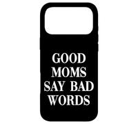 Good Moms Say Bad Words Citation Humoristique pour Maman Coque pour iPhone 17 Pro Max