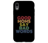 Good Moms Say Bad Words Funny Mères Coque pour iPhone XR