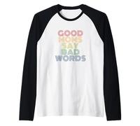 Good Moms Say Bad Words Funny Mères Manche Raglan
