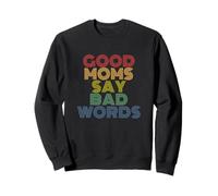Good Moms Say Bad Words Funny Mères Sweatshirt