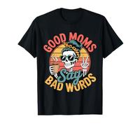 Good Moms Say Bad Words Funny Messy Bun Mom Squelette T-Shirt