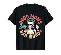 Good Moms Say Bad Words Funny Messy Bun Mom Squelette T-Shirt