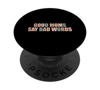 Good Moms Say Bad Words Funny Mom Life Blagues Parent Mommy PopSockets PopGrip Adhésif