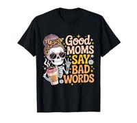 Good Moms Say Bad Words Squelette Funny Messy Bun Mom T-Shirt