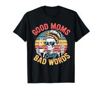 Good Moms Say Bad Words Squelette Funny Messy Bun Mom T-Shirt