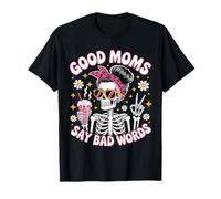 Good Moms Say Bad Words Squelette Messy Chignon Maman Fête des Mères T-Shirt
