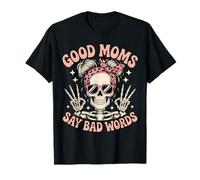 Good Moms Say Bad Words Squelette Messy Chignon Maman Fête des Mères T-Shirt