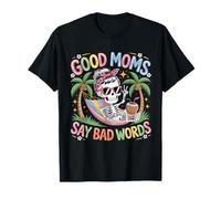 Good Moms Say Bad Words Squelette Messy Chignon Maman Fête des Mères T-Shirt