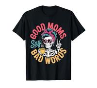 Good Moms Say Bad Words Squelette Messy Chignon Maman Fête des Mères T-Shirt