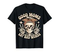 Good Moms Say Bad Words Squelette Messy Chignon Maman Fête des Mères T-Shirt