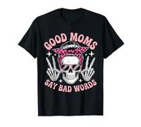 Good Moms Say Bad Words Squelette Messy Chignon Maman Fête des Mères T-Shirt