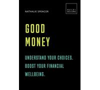 Good Money: Understand Your Choices. Boost Your Financial Wellbeing. : 20 Thought-Provoking Lessons