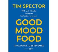 Good Mood Food 100+ gut friendly recipes to feel better every day from the Sunday Times bestselling author of Food for Life - Tim Spector - Vintage digital - ebook (ePub) - Livre