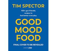 Good Mood Food: 100+ gut friendly recipes to feel better every day from the Sunday Times bestselling author of Food for Life