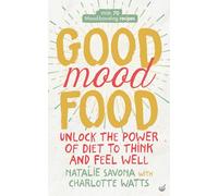 Good Mood Food: Unlock the Power of Diet to Think and Feel Well