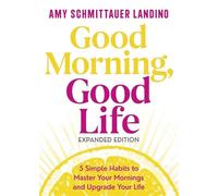 Bonjour, bonne vie – 5 habitudes pour maîtriser vos matins – Édition augmentée