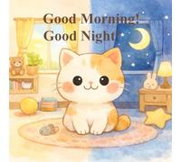 Good Morning! Good Night!