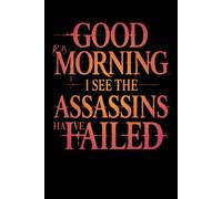 Good Morning I See The Assassins Have Failed: Lined notebook