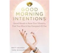 Good Morning Intentions by Tara Schulenberg Tara Schulenberg (Auteur)