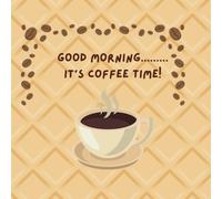 Good Morning.....It's Coffee Time!