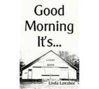 Good Morning It's... Larrabee, Linda (Auteur)