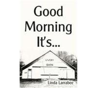 Good Morning It's... Larrabee, Linda (Auteur)