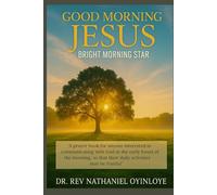 GOOD MORNING JESUS BRIGHT MORNING STAR: A PRAYER BOOK
