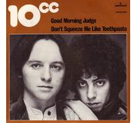 Good Morning Judge / Don't Squeeze Me Like Toothpaste - 10cc 7" 45