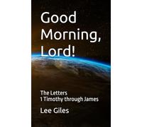 Good Morning, Lord!: The Letters 1 Timothy through James