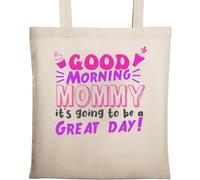 Good Morning Mommy It's Going to Be A Great Day Sac fourre-tout en coton écologique naturel Beige