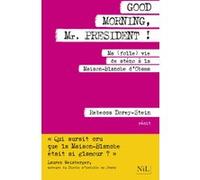 Good Morning, Mr President ! Rebecca Dorey-Stein (Auteur), Catherine Gibert (Traduction)