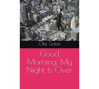 Good Morning, My Night Is Over