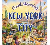 Good Morning New York City: A geography, educational children's book to learn about NYC