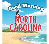 Good Morning North Carolina: An Educational, Geography and Travel Book Featuring Poems and Facts about the Tar Heel State