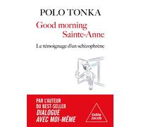 Good morning Sainte-Anne Le témoignage d'un schizophrène - Polo Tonka - Odile Jacob - broché - Témoignage