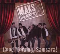 Maks & the Minors - Good Morning, Samsara