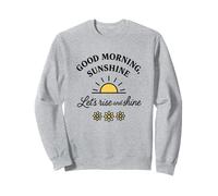Good Morning Sunshine Rise Shine Marguerite mignonne Sweatshirt