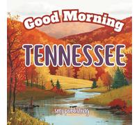 Good Morning Tennessee: An Educational, Geography travel book through the Volunteer State