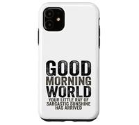 Good Morning World Rayon of Sarcastic Sunshine Sarcasm Coque pour iPhone 11