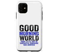 Good Morning World Rayon of Sarcastic Sunshine Sarcasm Coque pour iPhone 11