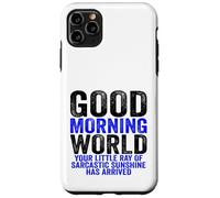 Good Morning World Rayon of Sarcastic Sunshine Sarcasm Coque pour iPhone 11 Pro Max