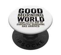 Good Morning World Rayon of Sarcastic Sunshine Sarcasm PopSockets PopGrip Adhésif