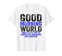 Good Morning World Rayon of Sarcastic Sunshine Sarcasm T-Shirt Graphique avec Valeur