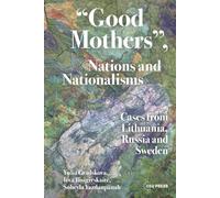 “good Mothers”, Nations and Nationalisms: Cases from Lithuania, Russia and Sweden