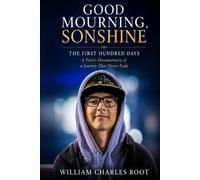 GOOD MOURNING, SONSHINE: The First Hundred Days. A Poetic Documentary of a Journey That Never Ends.