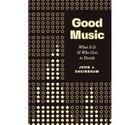 Good Music: What It Is and Who Gets to Decide - [Version Originale] Inconnu (Auteur)