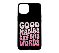 Good Nanas Say Bad Words Coque pour iPhone 15 Plus