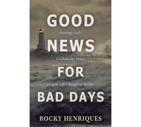 Good News for Bad Days Finding God’s Unshakable Peace Despite Life’s Roughest Storms - Rocky Henriques - Aneko Press - ebook (ePub) - Livre