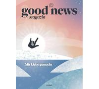 Good News Magazin: Mit Liebe gemacht