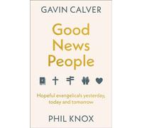 Good News People - Hopeful evangelicals yesterday, today and tomorrow - Gavin Calver - Ivp - Livre
